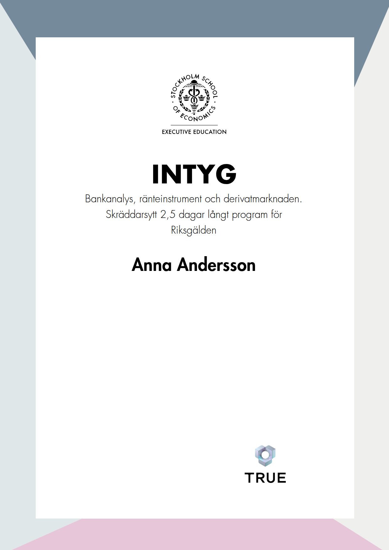 Exempel: diplom för Bankanalys, ränteinstrument och derivatmarknaden. Skräddarsytt 2,5 dagar långt program för Riksgälden från SSE - Handelshögskolan Executive Education