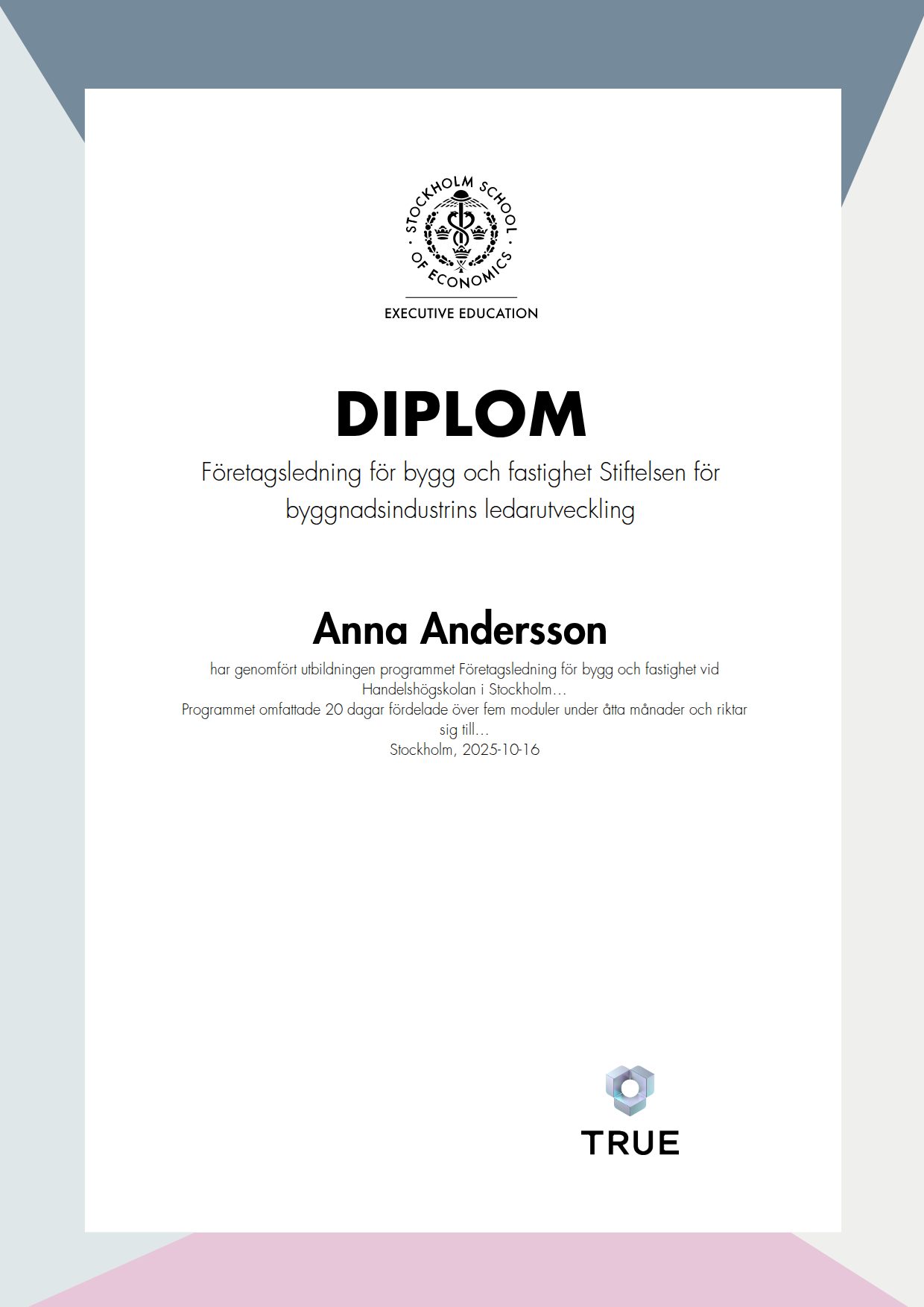 Example certificate for Företagsledning för bygg och fastighet
Stiftelsen för byggnadsindustrins ledarutveckling from SSE - Handelshögskolan Executive Education
